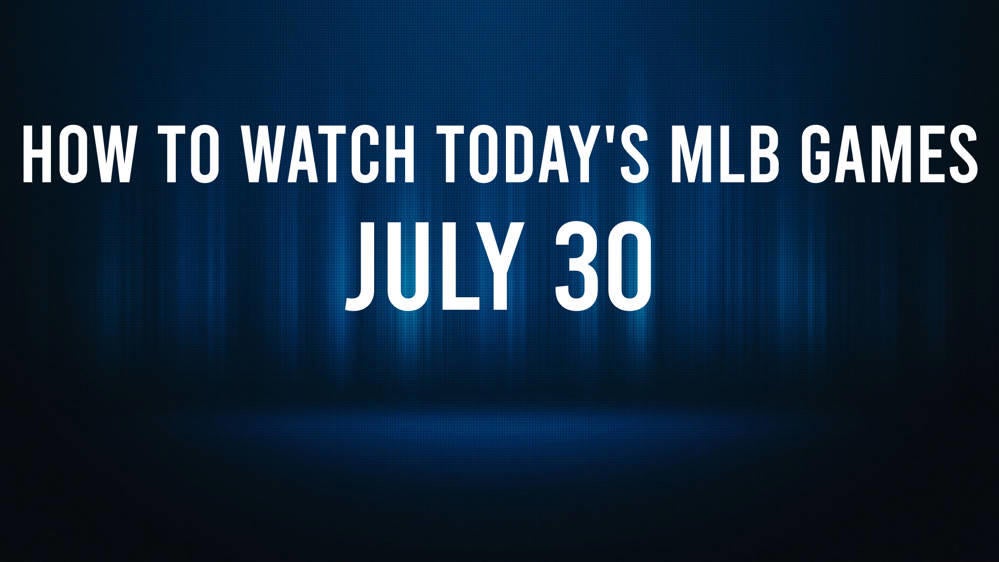 How to Watch MLB Baseball on Tuesday, July 30: TV Channel, Live Streaming, Start Times