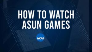 How to Watch ASUN College Basketball Games - Friday, November 8