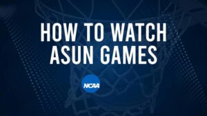 How to Watch ASUN College Basketball Games - Monday, November 11