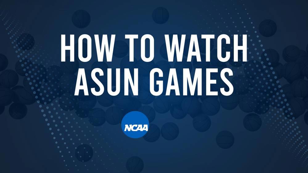 How to Watch ASUN College Basketball Games - Monday, November 25