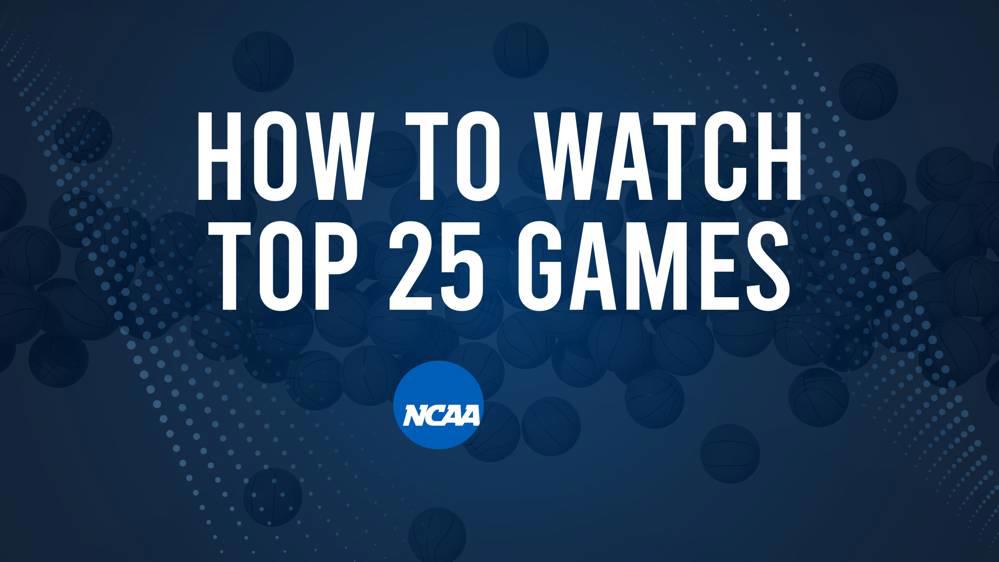 How to Watch Top 25 College Basketball Games - Sunday, January 12